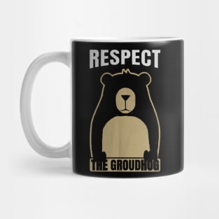 respect the groundhog Mug